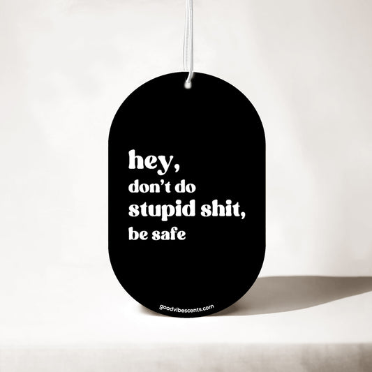 Don't Do Stupid Sh*t - Car Air Freshener