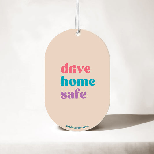 Drive Home Safe - Car Air Freshener