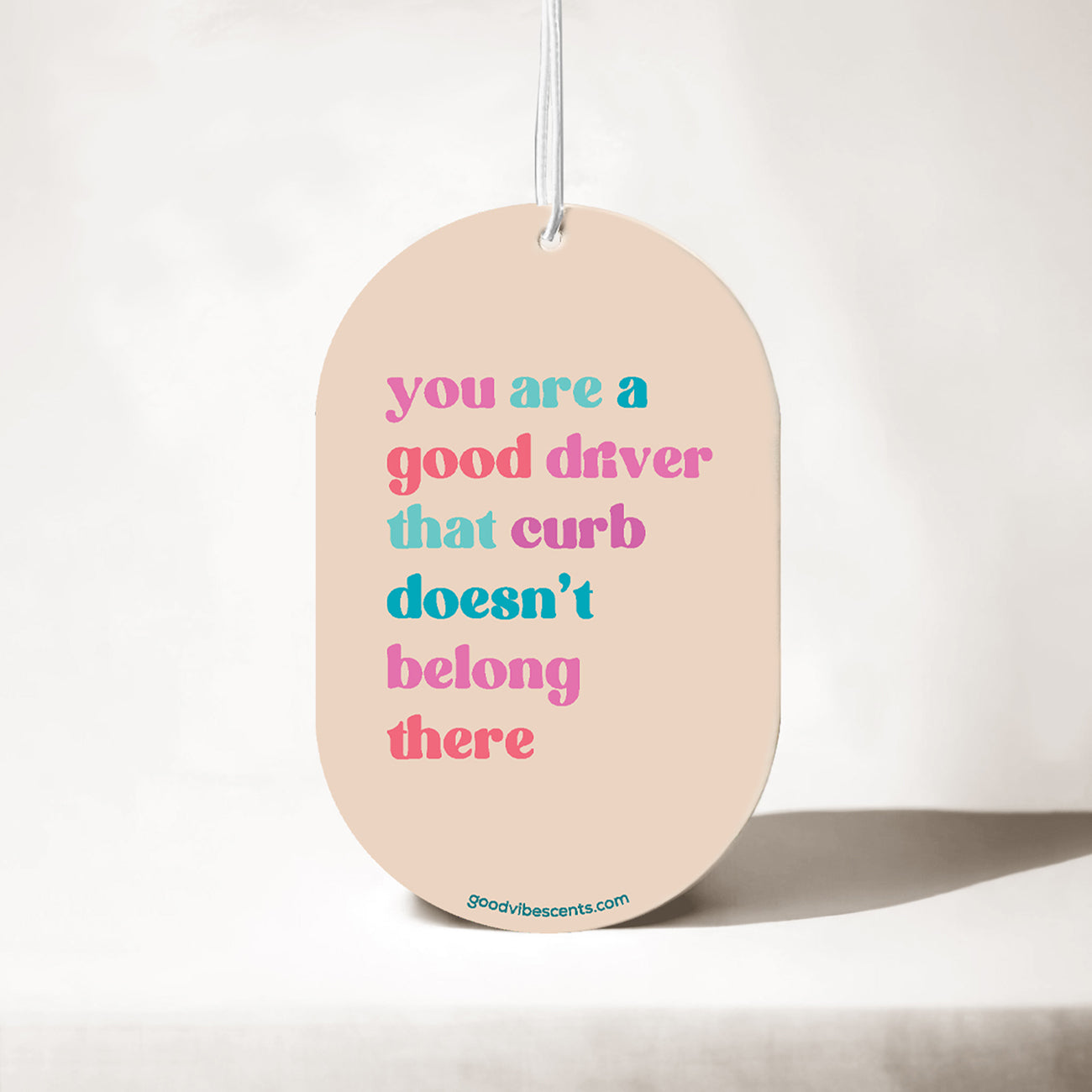 You Are A Good Driver... That Curb - Car Air Freshener