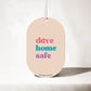 Drive Home Safe - Car Air Freshener