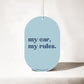 My Car, My Rules - Car Air Freshener