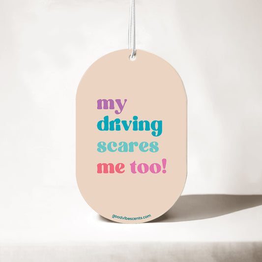 My Driving Scares Me Too - Car Air Freshener