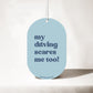 My Driving Scares Me Too - Car Air Freshener