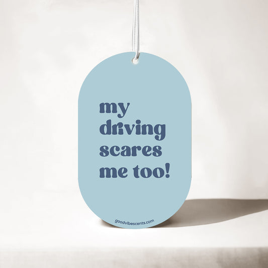 My Driving Scares Me Too - Car Air Freshener