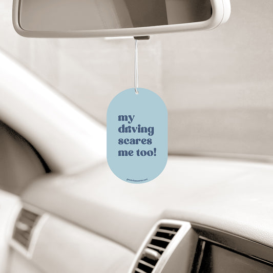 My Driving Scares Me Too - Car Air Freshener