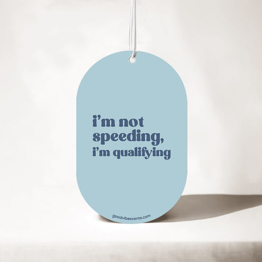 I'm Not Speeding I'm Qualifying - Car Air Freshener