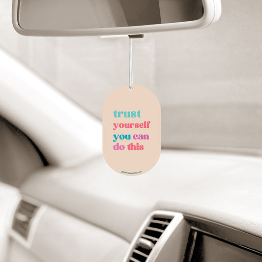 Trust Yourself You Can Do This - Car Air Freshener