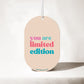 You Are Limited Edition - Car Air Freshener