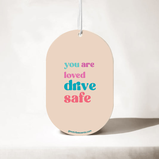 You Are Loved Drive Home Safe - Car Air Freshener