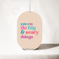 You Can Do Big & Scary Things - Car Air Freshener